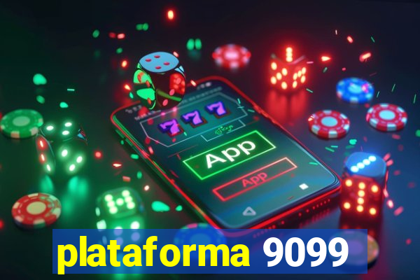 plataforma 9099